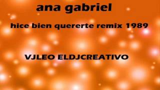 ana gabriel  hice bien quererte remix 1989