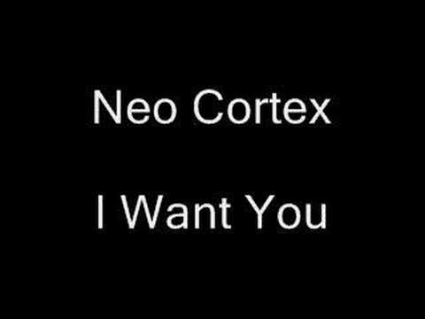 Neo Cortex - I Want You
