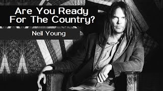 Neil Young - Are You Ready For The Country?  Lyrics