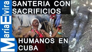 Santeria con sacrificios Humanos en Cuba