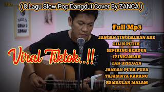 Download lagu VIRAL TIKTOK  !! 8 Lagu Dangdut Slow pop version Cover ZANCA || JANGAN TINGGALKAN AKU || LILIN PUTIH mp3
