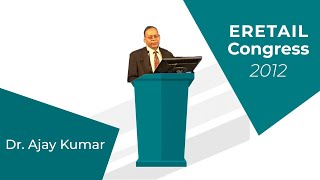 eRetail Congress 2012 : Dr. Ajay Kumar speaking on eRetail   image