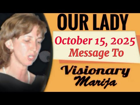 Our Lady's Extraordinary Message To Marija October 15, 2025 | Medjugorje Message