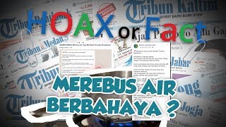 HOAX OR FACT: Bahaya Merebus Air Berkali-kali