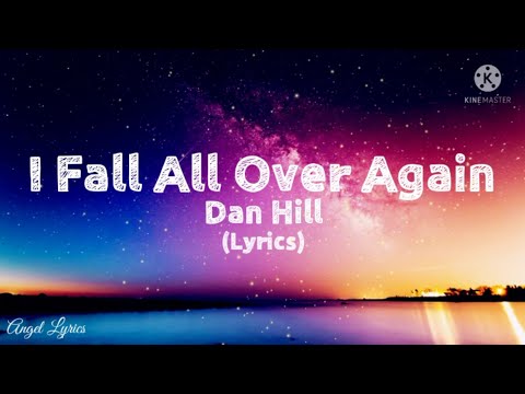 I fall all over again Lyrics by:Dan Hill