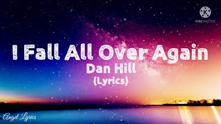 I fall all over again Lyrics by:Dan Hill