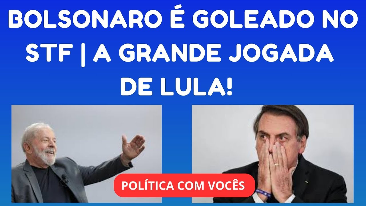 BOLSONARO SOFRE MAIS UMA DERROTA NO STF POR GOLEADA | A NOVA GRANDE JOGADA DE LULA!