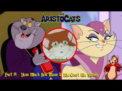 The Aristocats part 14 - How Much You Mean to Me / Court Me Slowly