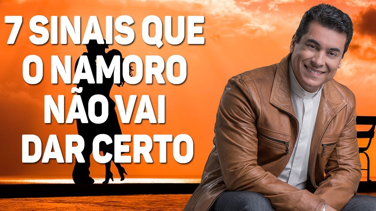 7 sinais que o namoro não vai dar certo - Pe. Chrystian Shankar
