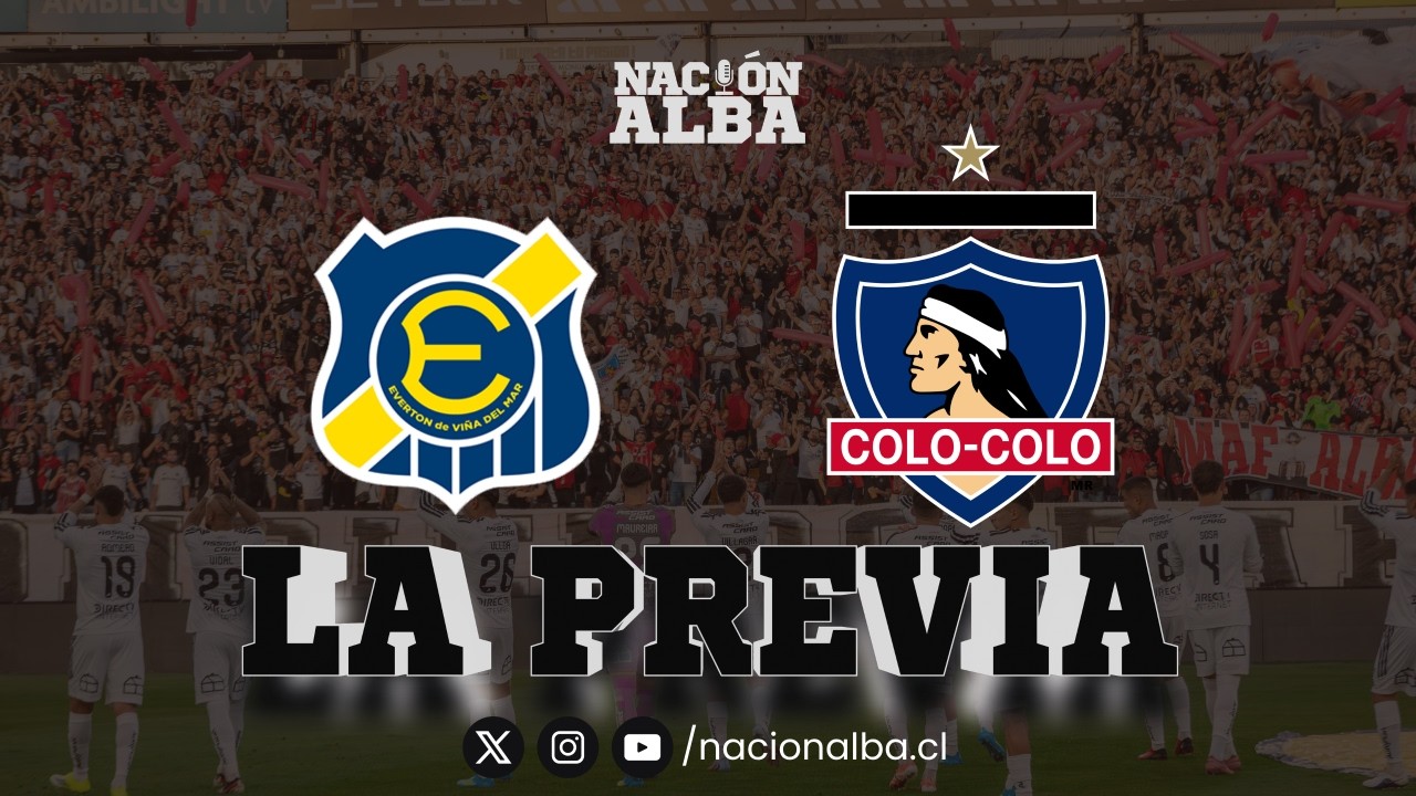 🔥 Lanzamiento NACION ALBA | La Previa Everton v Colo Colo