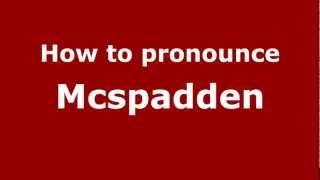 How to pronounce Mcspadden
