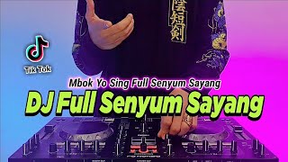 Download lagu DJ FULL SENYUM SAYANG TIKTOK VIRAL REMIX FULL BASS 2022 | DJ MBOK YO SING FULL SENYUM SAYANG mp3