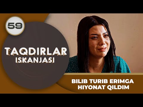 BILIB TURIB ERIMGA HIYONAT QILDIM "Taqdirlar Iskanjasi" 59-qism