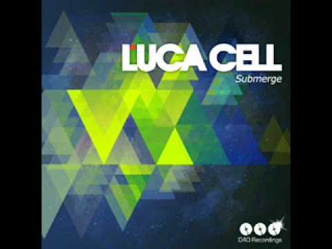 Luca Cell - Submerge (Original)
