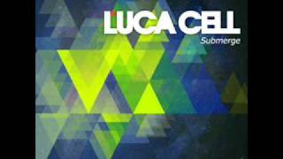 Luca Cell - Submerge (Original)