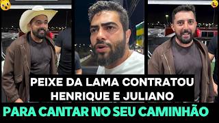 PEIXE DA LAMA CONTRATOU HENRIQUE E JULIANO PARA CANTAR NO SEU CAMINHÃO!