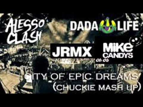 Alesso & Dirty South vs Dada Life & Mike Candys - City of Epic Oh Dreams (Chuckie Mashup) (JRMX)