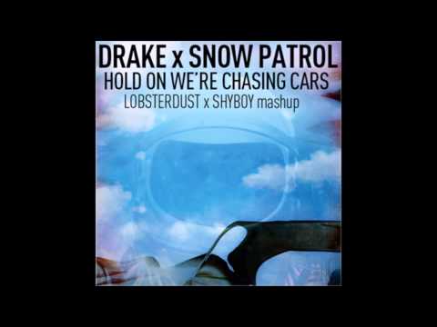 Drake vs Snow Patrol - Hold On We're Chasing Cars