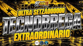 ☢️ULTRA SETZÃOOOOOO TECNOBREGA😎💥 E❌TRAORDINARIO (EDIÇÃO JULHO 2026) #melody #marcantes 