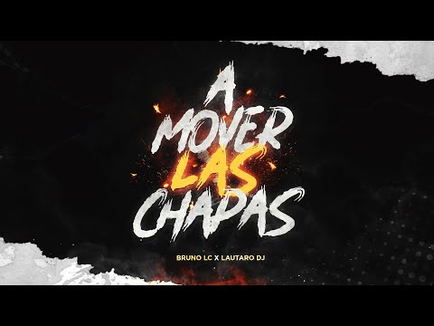 Bruno LC, Lautaro DJ - A MOVER LAS CHAPAS