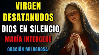 Oración MILAGROSA a Virgen DESATANUDOS 🙏 Cuando El Cielo Está Obrando en Silencio