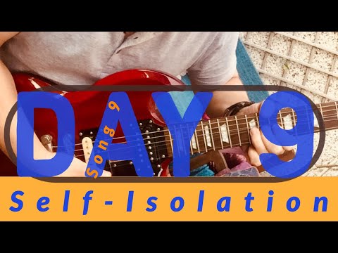Self - isolation Day 9 /Song 9
