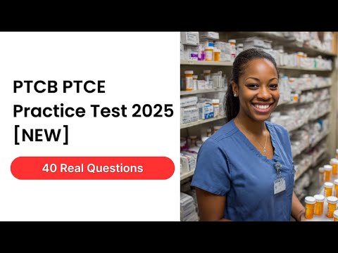 PTCB PTCE Practice Test 2025 [NEW] 40 Real Questions and Answers