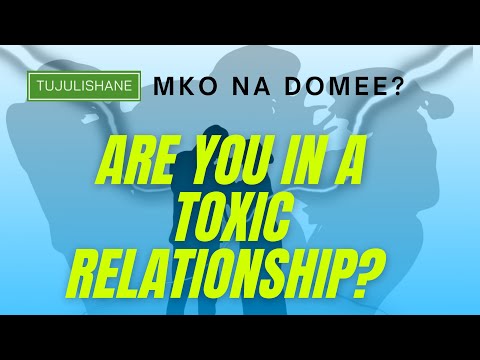 Are you in a toxic relationship? mko na domee?