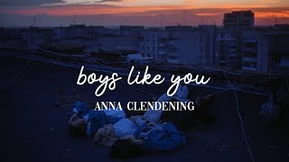 Boys like you- Anna Clendening (Lyrics)