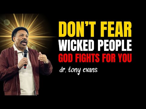 Don’t Fear Wicked People — God Fights For You | Tony Evans Spiritual Warfare