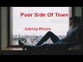 Poor Side Of Town -  Johnny Rivers - with lyrics