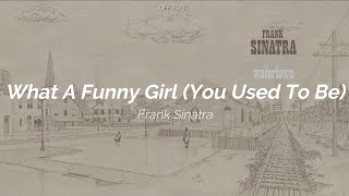 Frank Sinatra - What a Funny Girl (You Used to Be) (Subtitulada Español / Inglés)