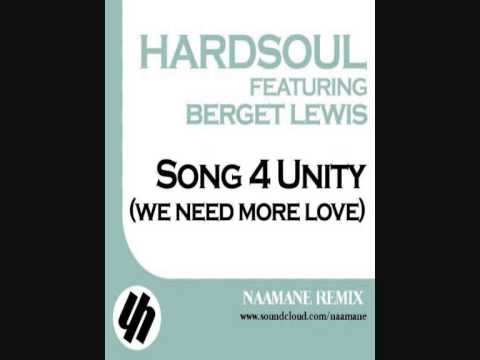 Hardsoul feat. Berget Lewis - Song 4 Unity (We Need More Love) (Naamane Remix)