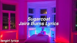 Sugarcoat || Jaira Burns Lyrics