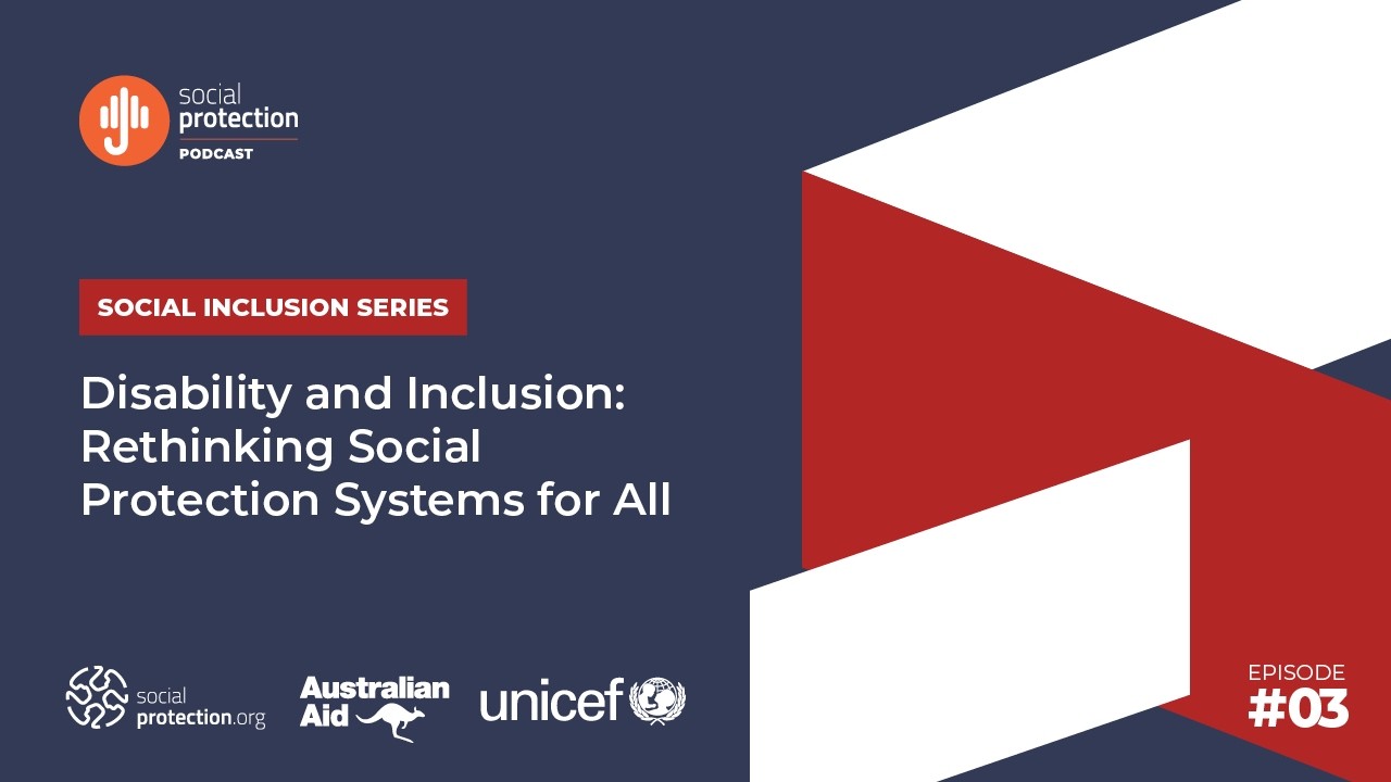 Ep. 62 | Disability and Inclusion: Rethinking Social Protection Systems for All | Social Inclusio...