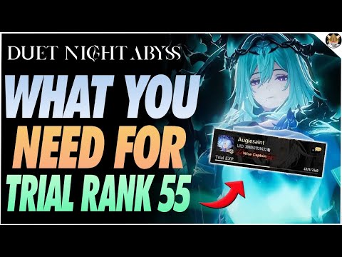 What exactly do you need to reach trial rank 55 in Duet Night Abyss ~TRIAL RANK 55 UNLOCK GUIDE!~