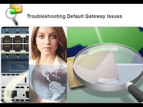 6.4.3.4  Troubleshooting Default Gateway Issues