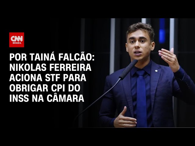 Nikolas Ferreira aciona STF para obrigar CPI do INSS na Câmara | BASTIDORES CNN