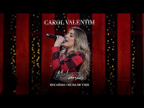 Carol Valentim Minhas Versões - Recaídas / Muda de Vida
