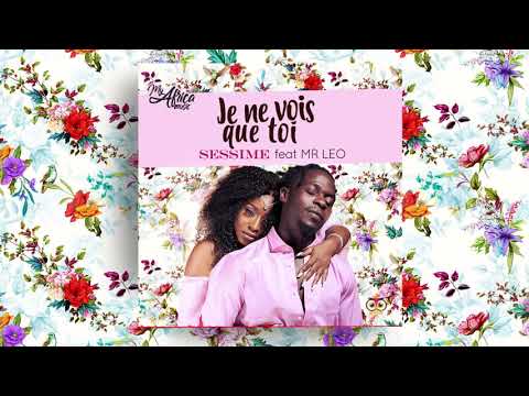 SESSIME Feat MR LEO - JE NE VOIS QUE TOI (AUDIO OFFICIEL)