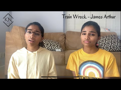 train wreck (james arthur) - Kiran + Nivi