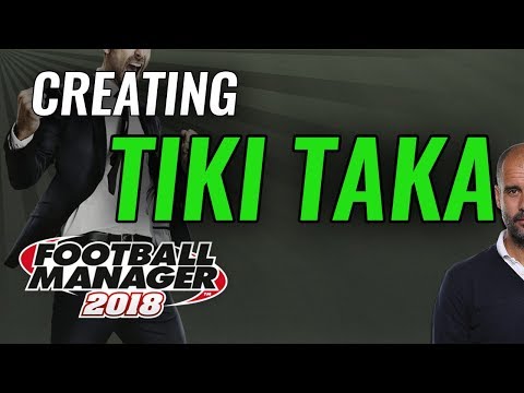 FM18 Recreating Tactics - Pep Guardiola Tiki Taka tactic guide - Football Manager 2018