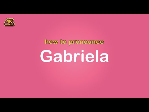 how to pronounce Gabriela 【Name】