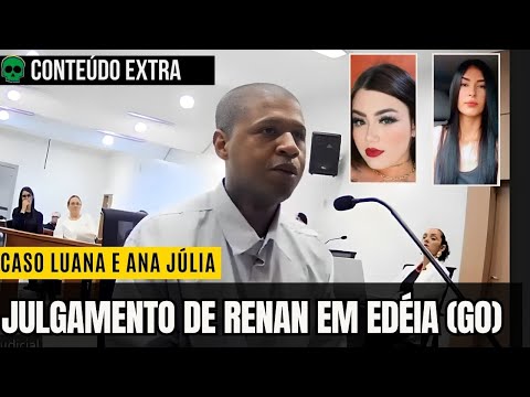 Julgamento de Renan em Edéia (GO) | Júri Popular e Sentença