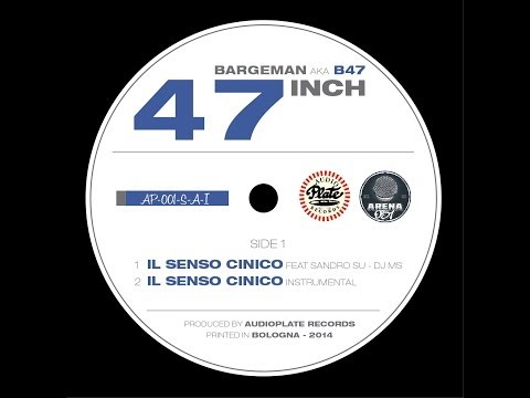 Bargeman AKA B47 - 47 Inch - IL SENSO CINICO feat Sandro Su e DJ MS
