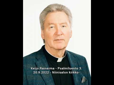 kuuntele Keijo Rainerma - Psalmiluento 3. 20.9.2022 - Niinisalon kirkko-