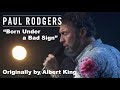 Paul Rodgers "Born Under a Bad Sign" Originally by Albert King