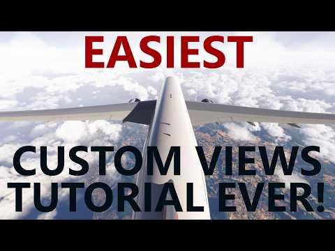 EASIEST Custom Camera View Tutorial EVER for Microsoft Flight Simulator [4K]