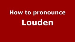 How to pronounce Louden