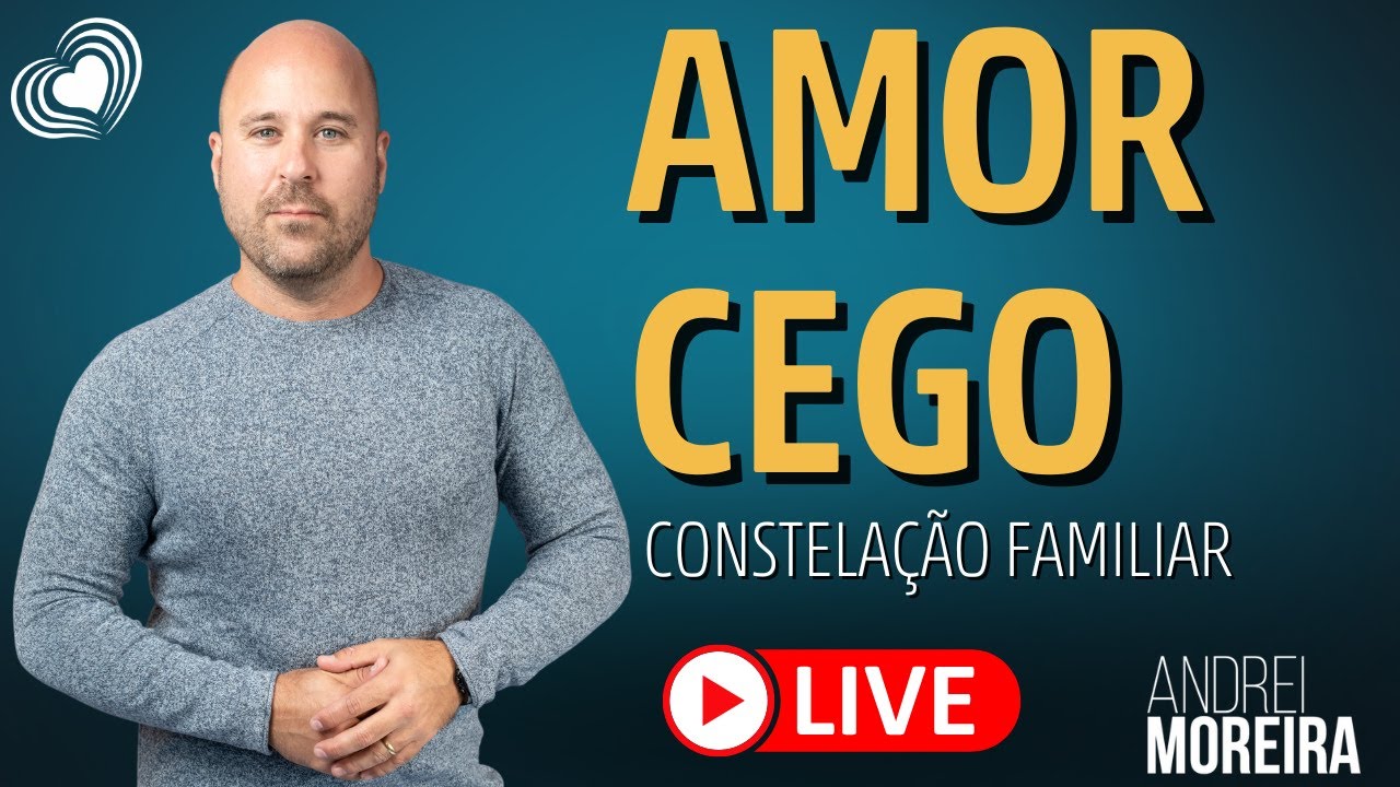 Amor cego / Lealdades invisíveis - Aula aberta - Imersão em constelacao familiar- Andrei Moreira